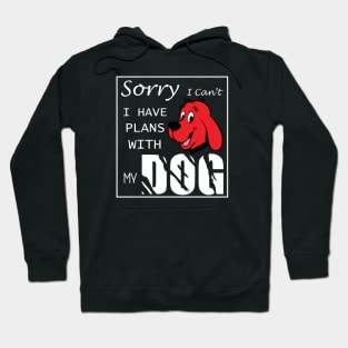 Sorry i can't i have plans with my dog Hoodie